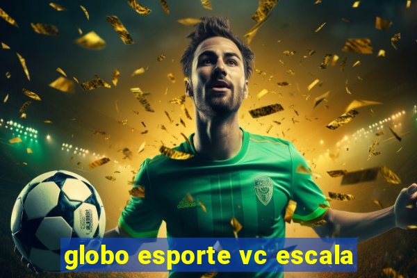 globo esporte vc escala